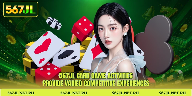 567JL card game activities provide varied competitive experiences