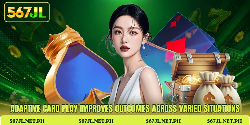 Adaptive card play improves outcomes across varied situations