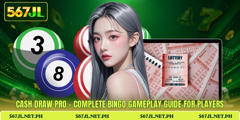 Cash Draw Pro - Complete Bingo Gameplay Guide For Players