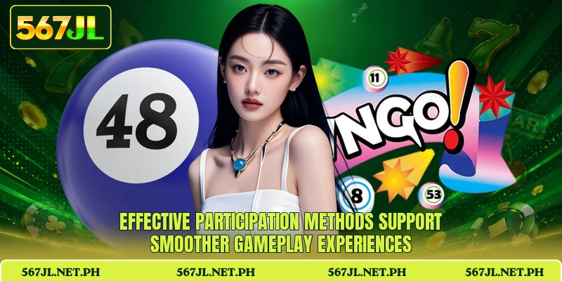 Effective participation methods support smoother gameplay experiences