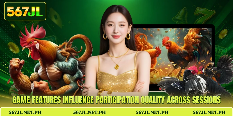 Game features influence participation quality across sessions Game features influence participation quality across sessions
