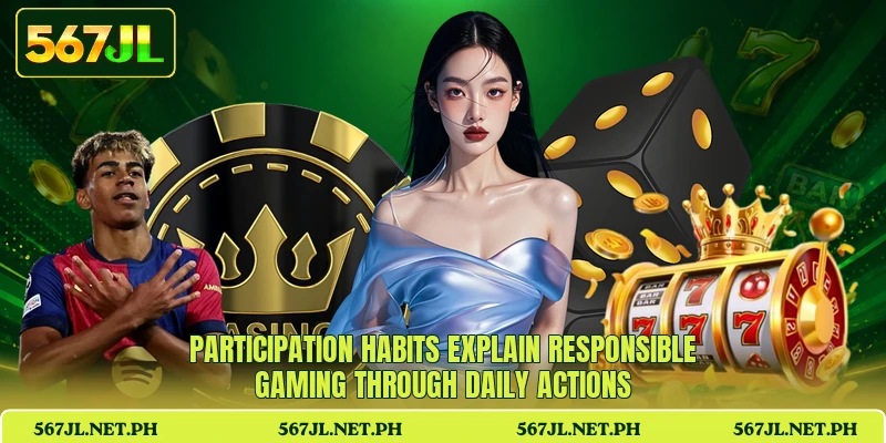 Participation habits explain responsible gaming through daily actions