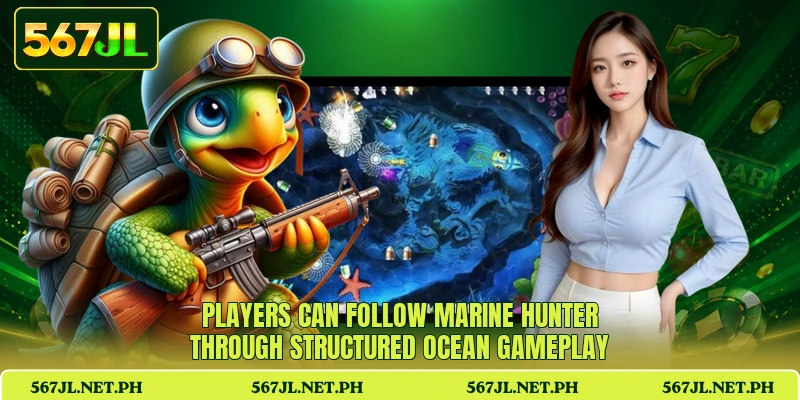Players can follow Marine Hunter through structured ocean gameplay