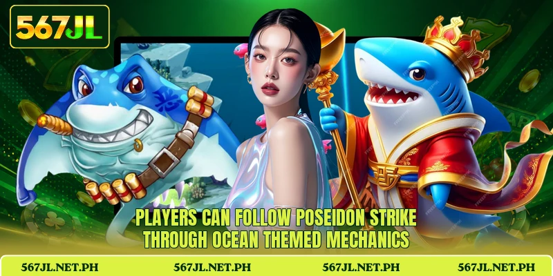 Players can follow Poseidon Strike through ocean themed mechanics