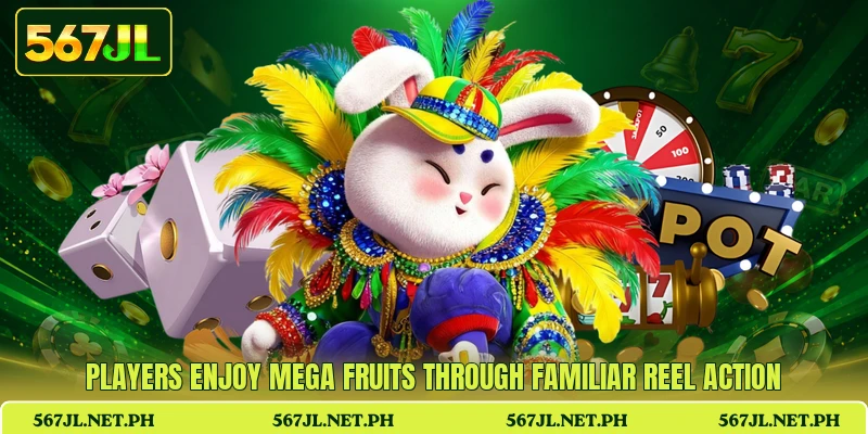 Players enjoy Mega Fruits through familiar reel action