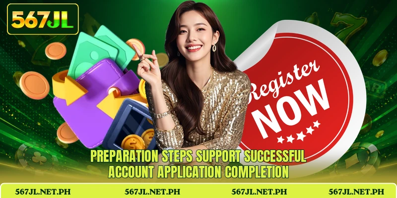 Preparation steps support successful account application completion