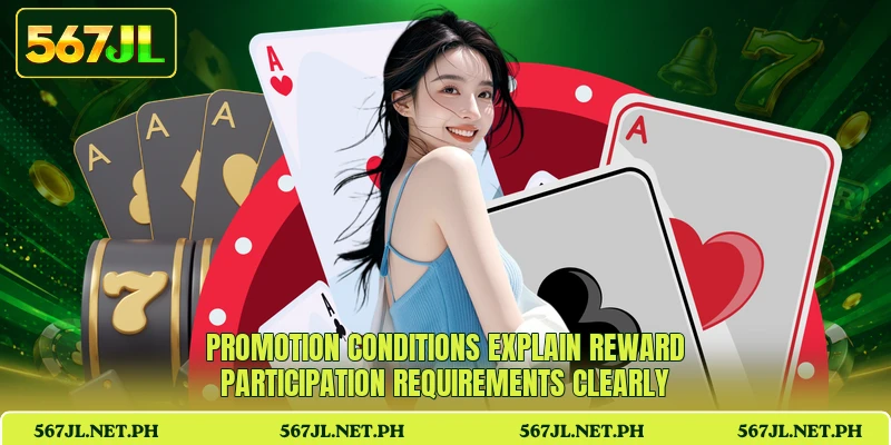 Promotion conditions explain reward participation requirements clearly