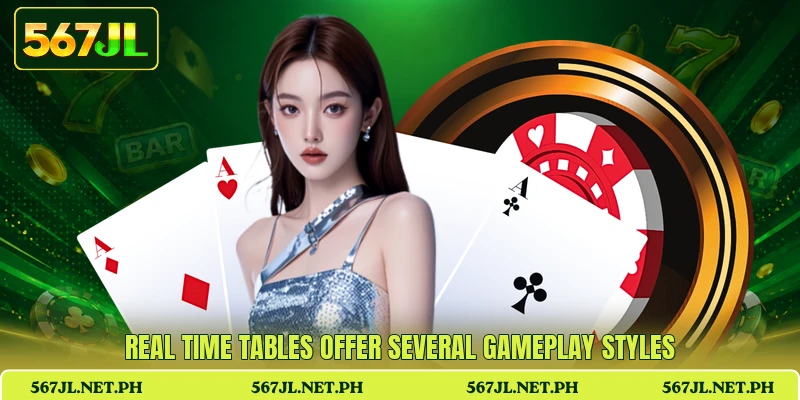 Real time tables offer several gameplay styles