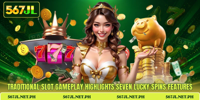 Traditional slot gameplay highlights Seven Lucky Spins features